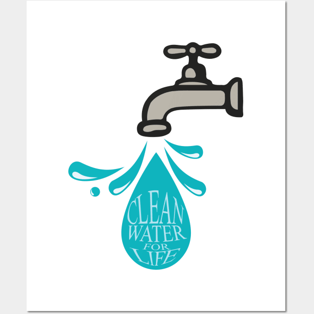 'Clean Water For Life' Food and Water Relief Shirt Wall Art by ourwackyhome